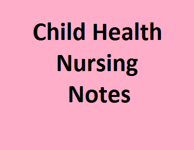 Child Health Nursing Notes