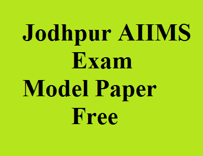 Jodhpur AIIMS Exam Model Paper free