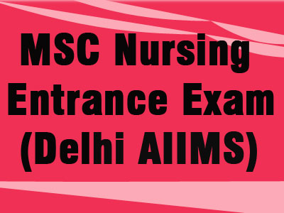 MSC Nursing Entrance Exam (Delhi AIIMS)