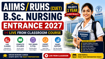 AIIMS/RUHS(CUET) B.Sc. Nursing Entrance 2027 (Live From Classroom Course)