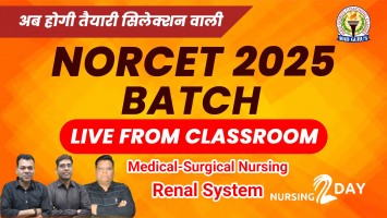 Renal System | MSN | NORCET 2025 Live Classes